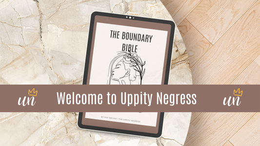 Welcome to Uppity Negress: Where Healing, Truth, and Representation Live