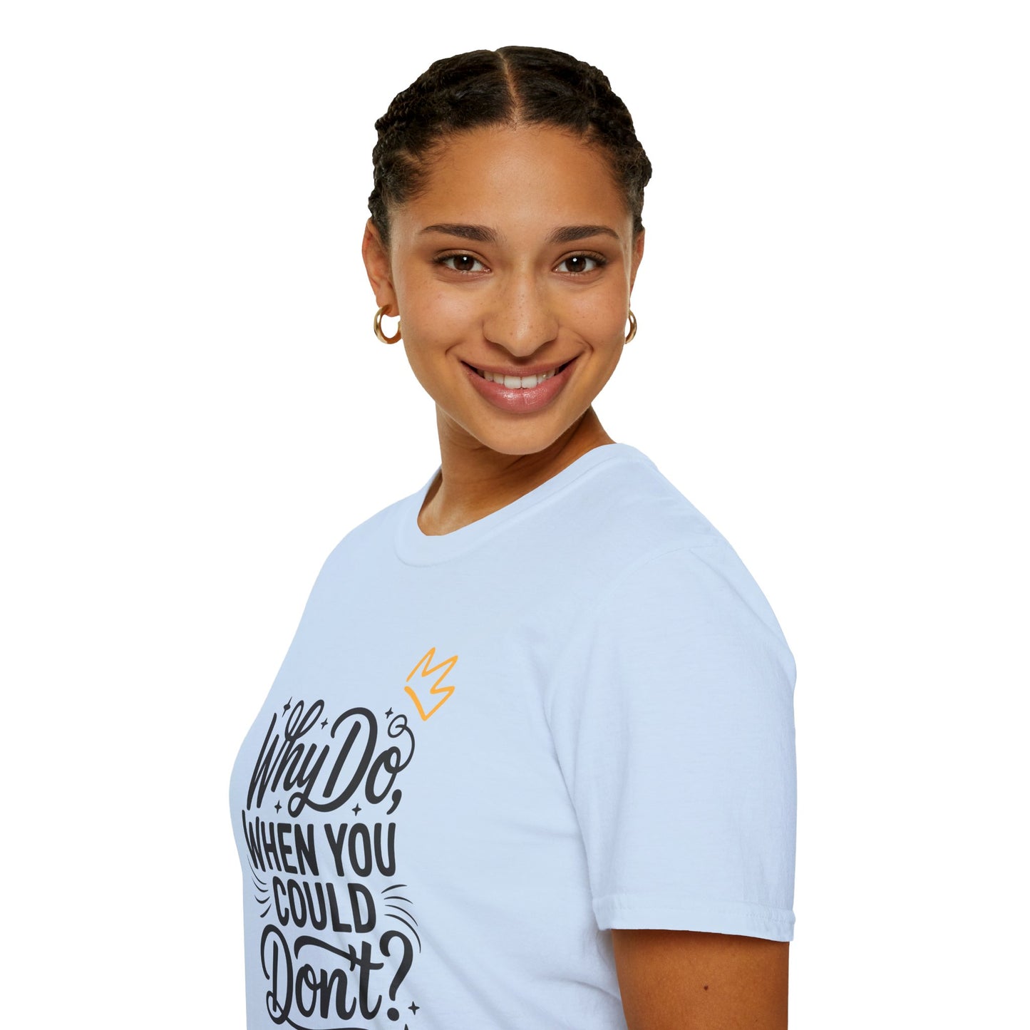 "Why Do" Unisex Softstyle T-Shirt