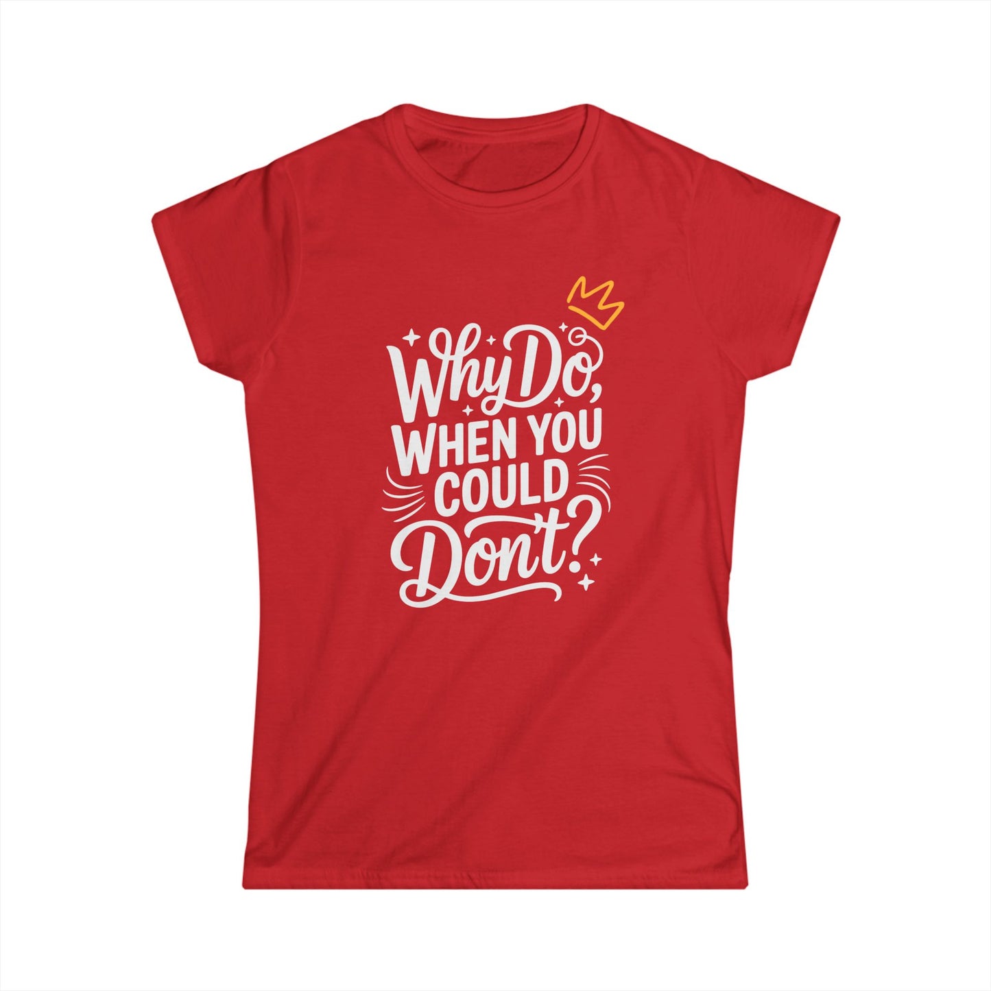"Why Do" Women's Softstyle Tee