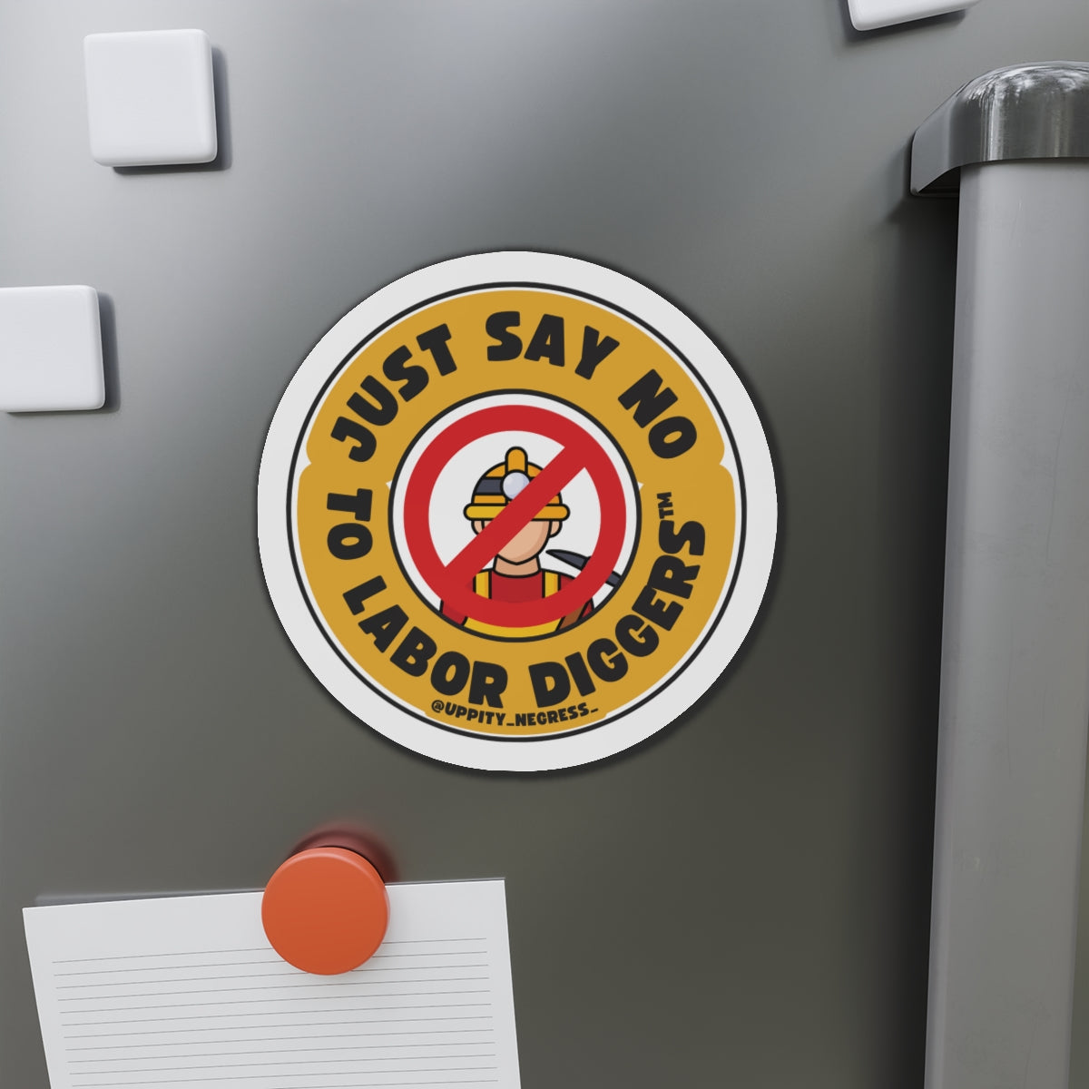 "Just say no to Labor Diggers ™️" Die-Cut Magnets