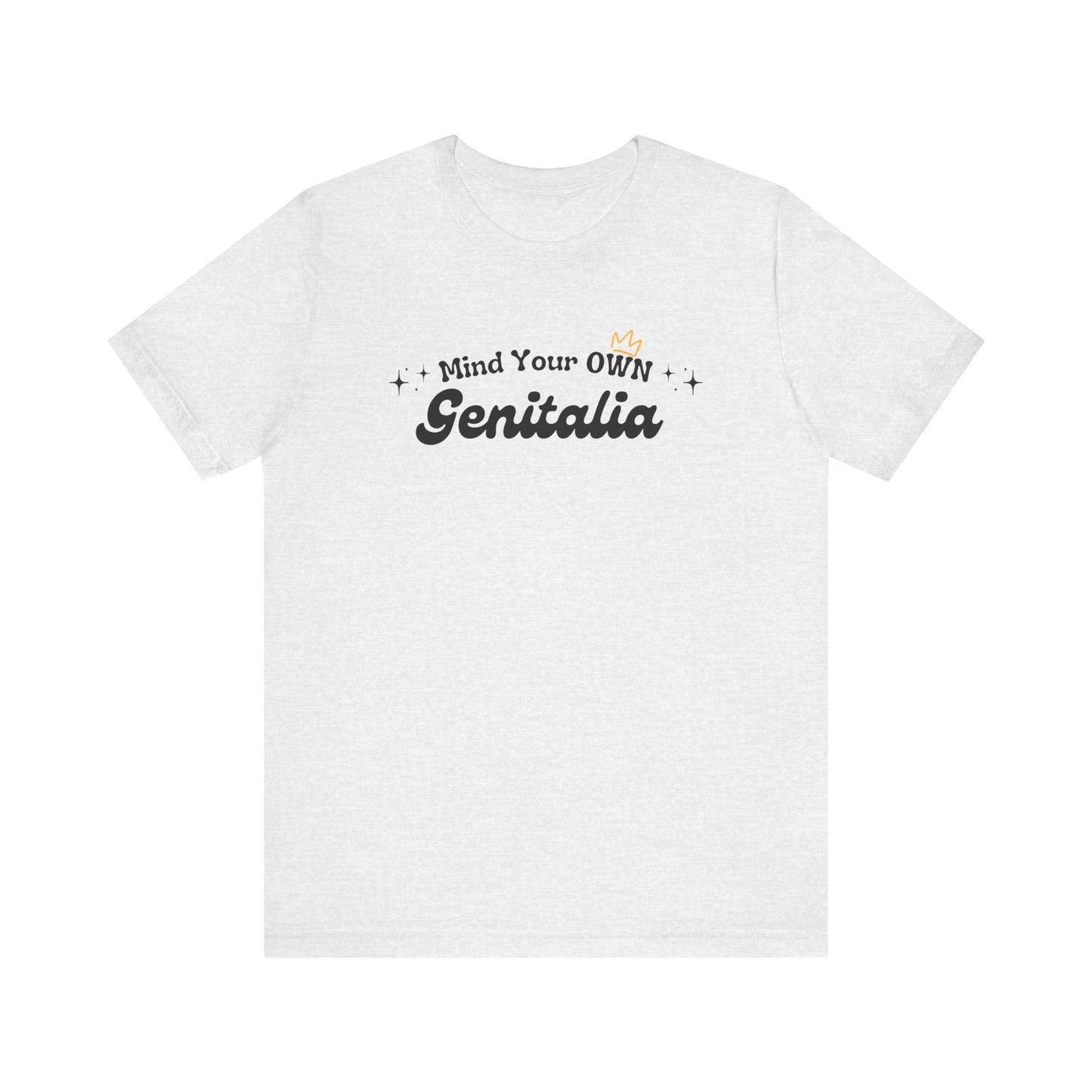 Mind Your Own Genitalia Unisex Tee
