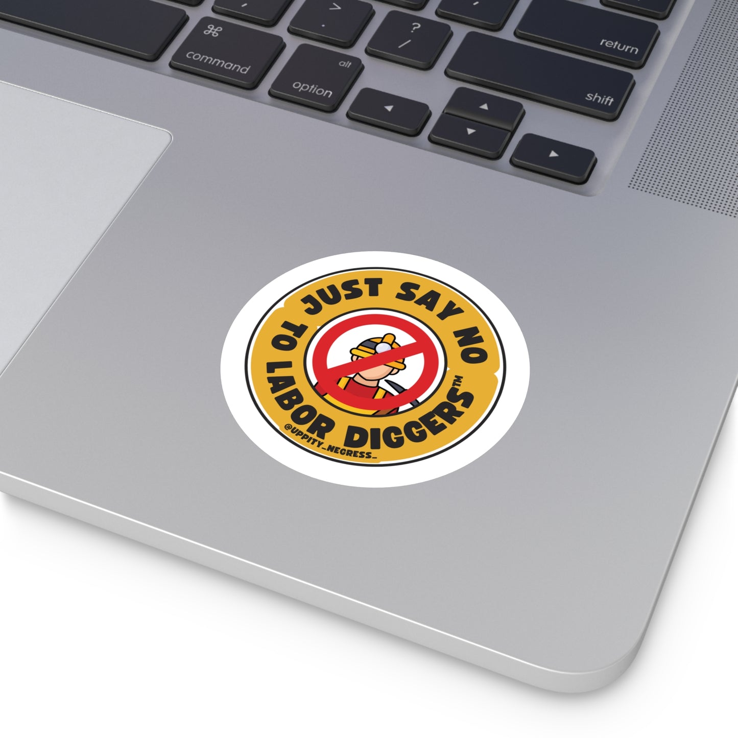 "Just say no to Labor Diggers ™️" Round Stickers, Indoor\Outdoor