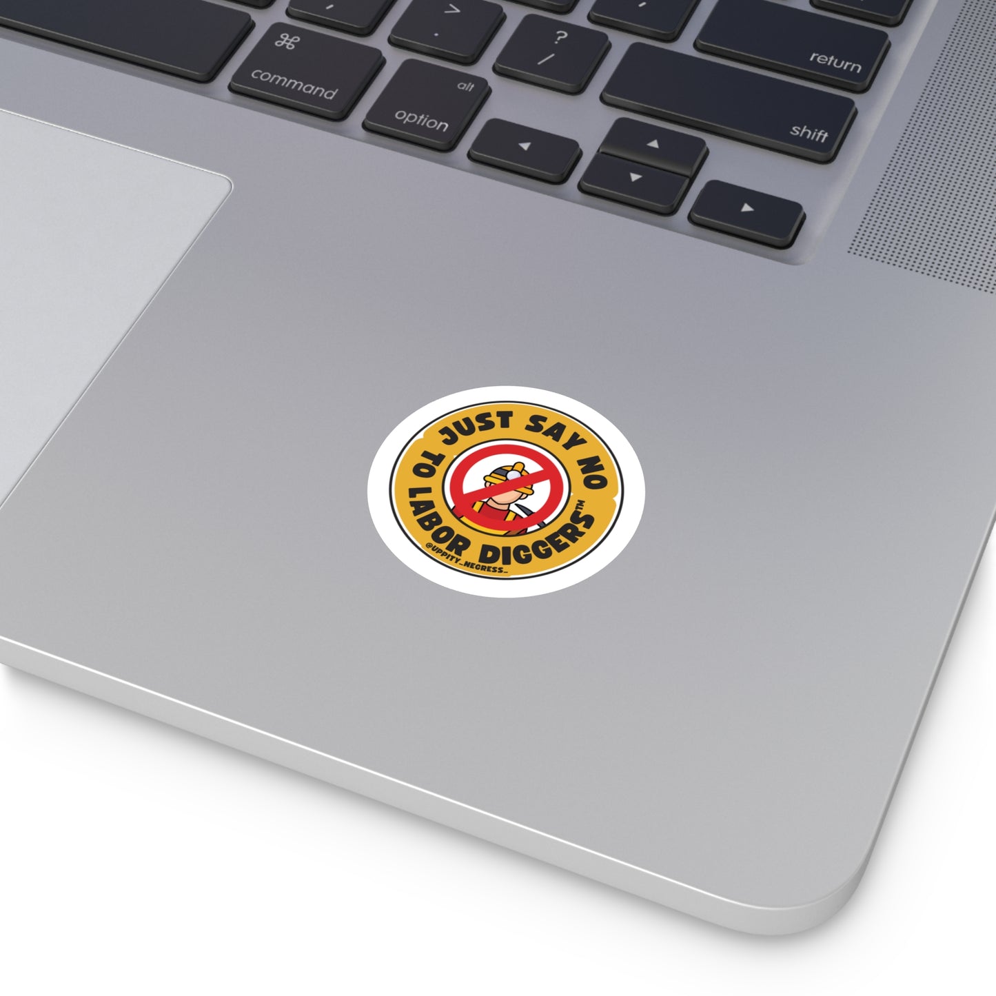 "Just say no to Labor Diggers ™️" Round Stickers, Indoor\Outdoor