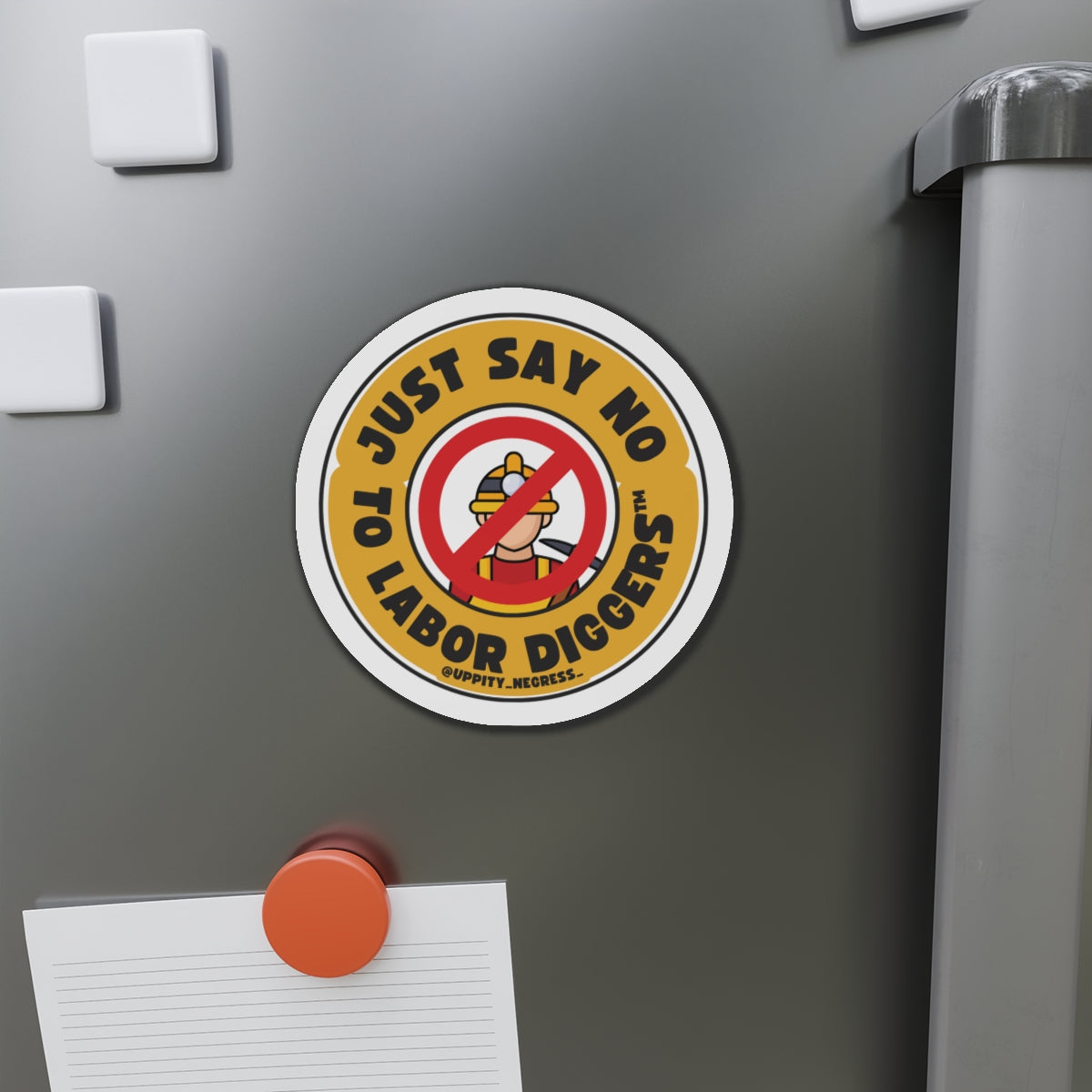 "Just say no to Labor Diggers ™️" Die-Cut Magnets