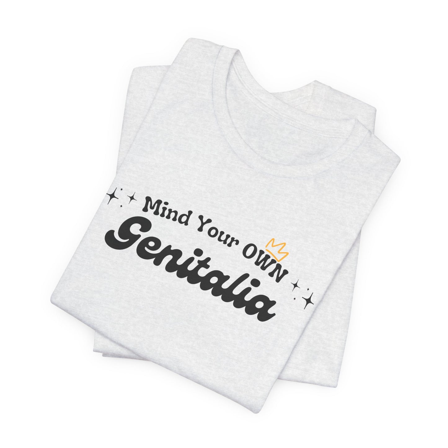 Mind Your Own Genitalia Unisex Tee