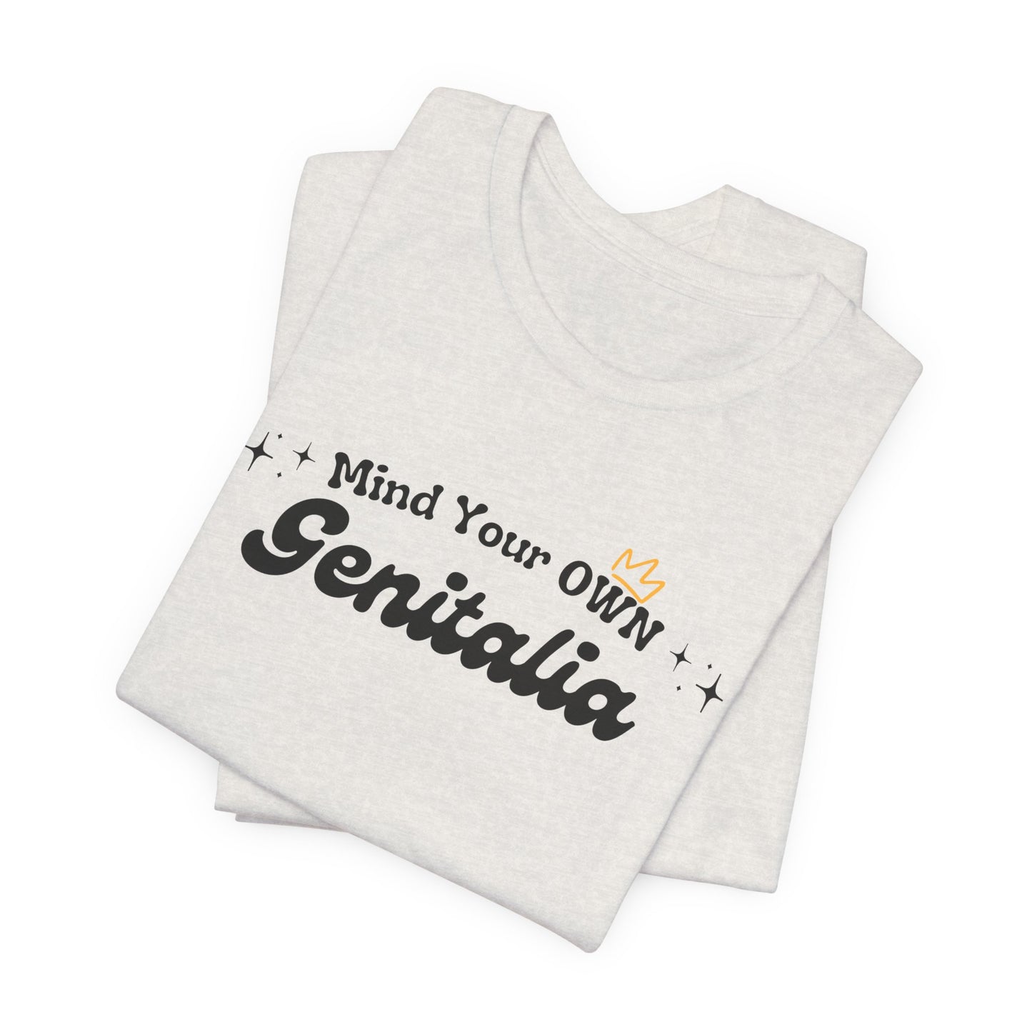 Mind Your Own Genitalia Unisex Tee