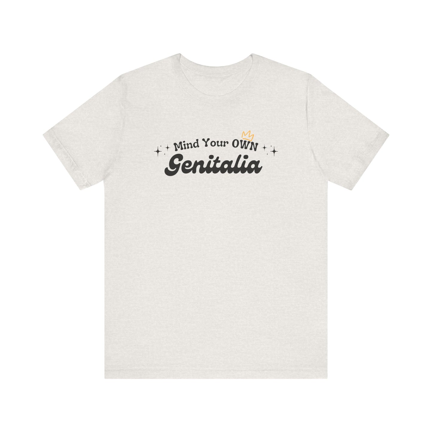 Mind Your Own Genitalia Unisex Tee