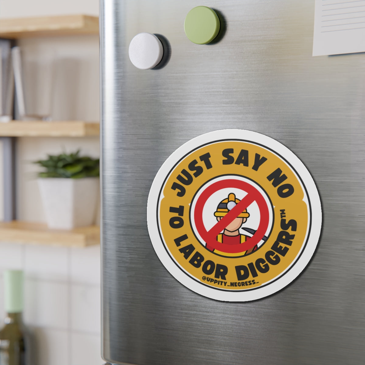 "Just say no to Labor Diggers ™️" Die-Cut Magnets