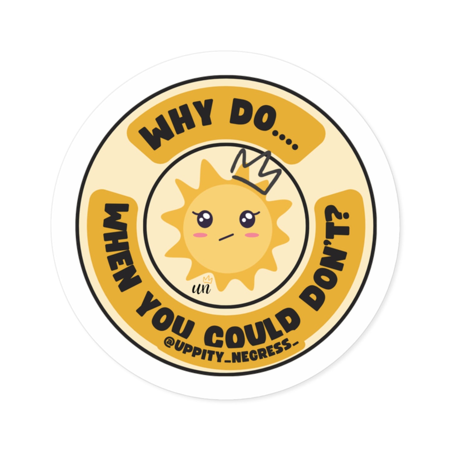 "Why Do... When You Could Don't" Round Stickers, Indoor\Outdoor