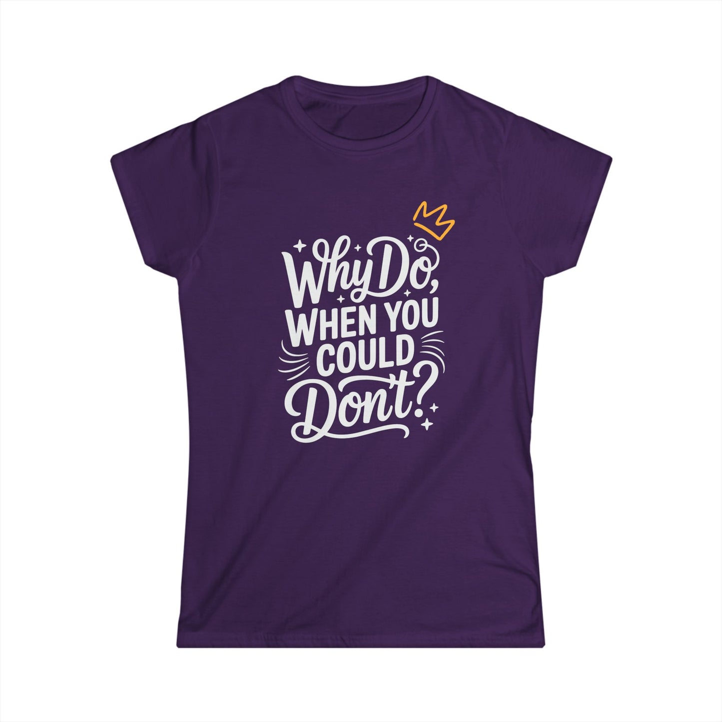 "Why Do" Women's Softstyle Tee