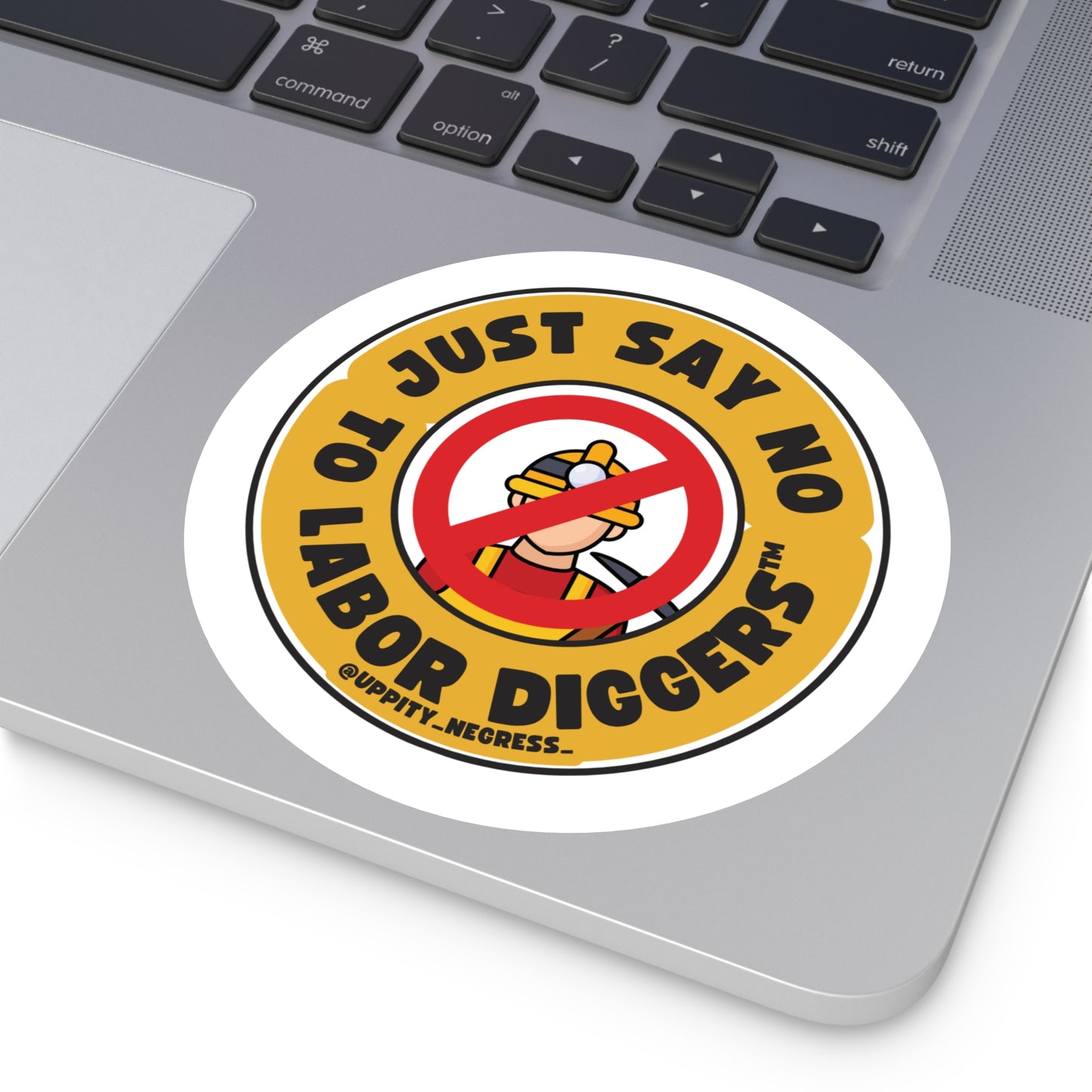 "Just say no to Labor Diggers ™️" Round Stickers, Indoor\Outdoor