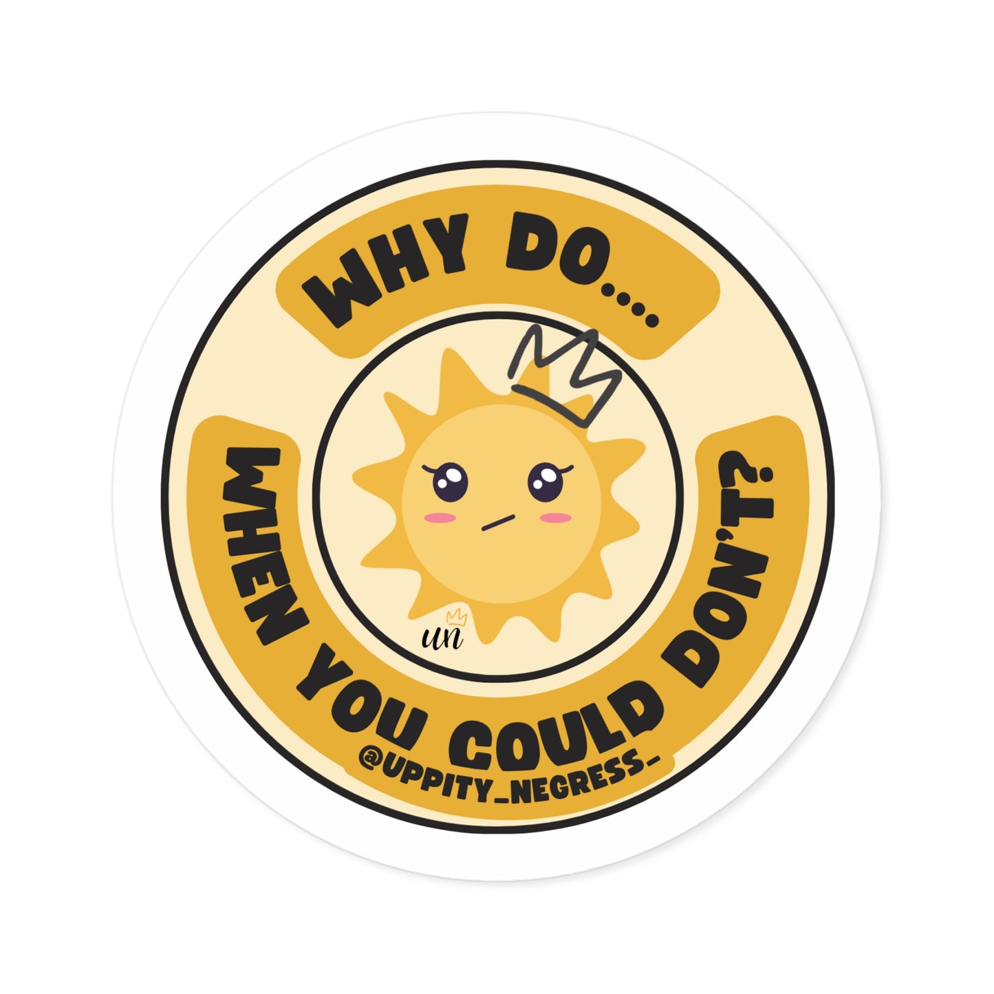 "Why Do... When You Could Don't" Round Stickers, Indoor\Outdoor