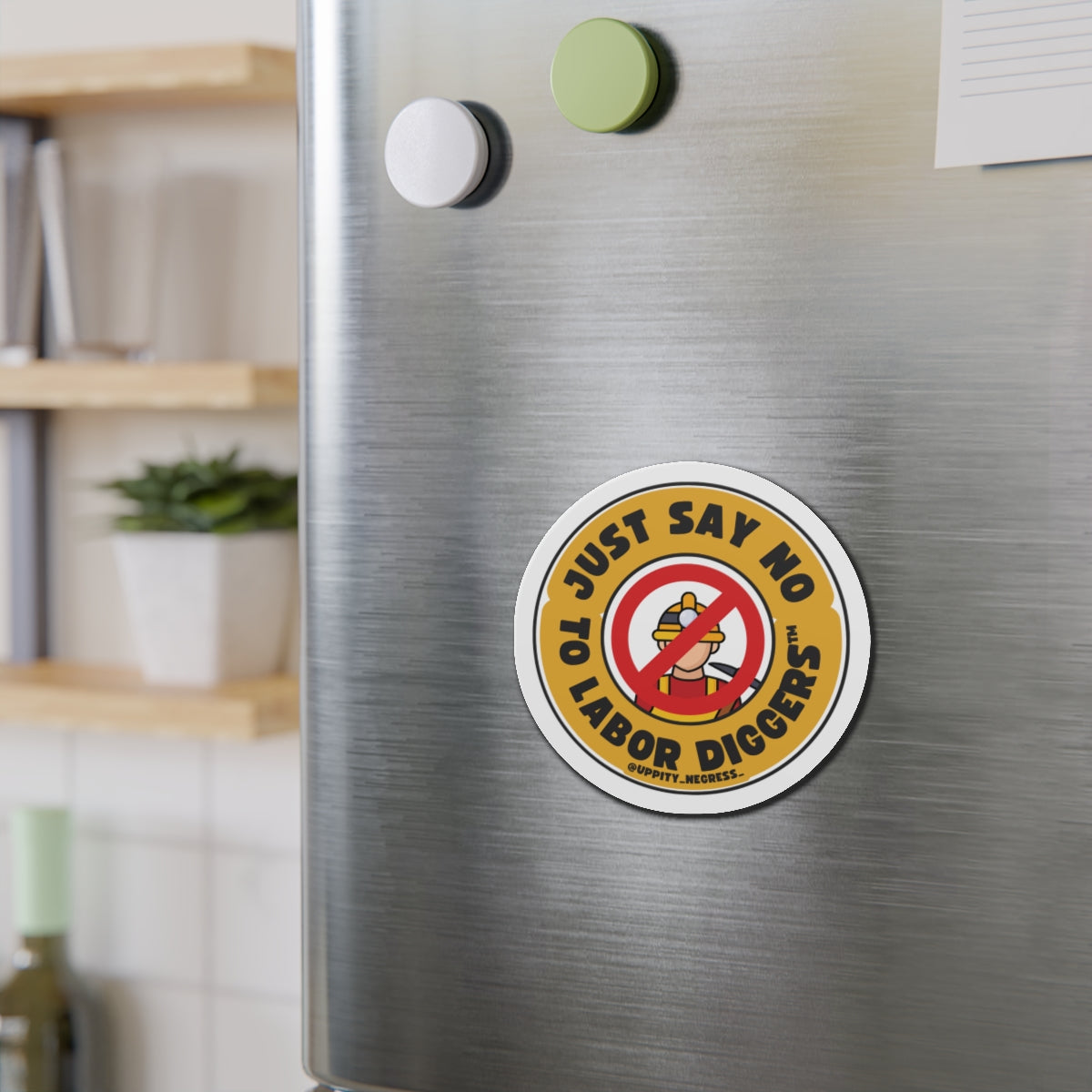 "Just say no to Labor Diggers ™️" Die-Cut Magnets