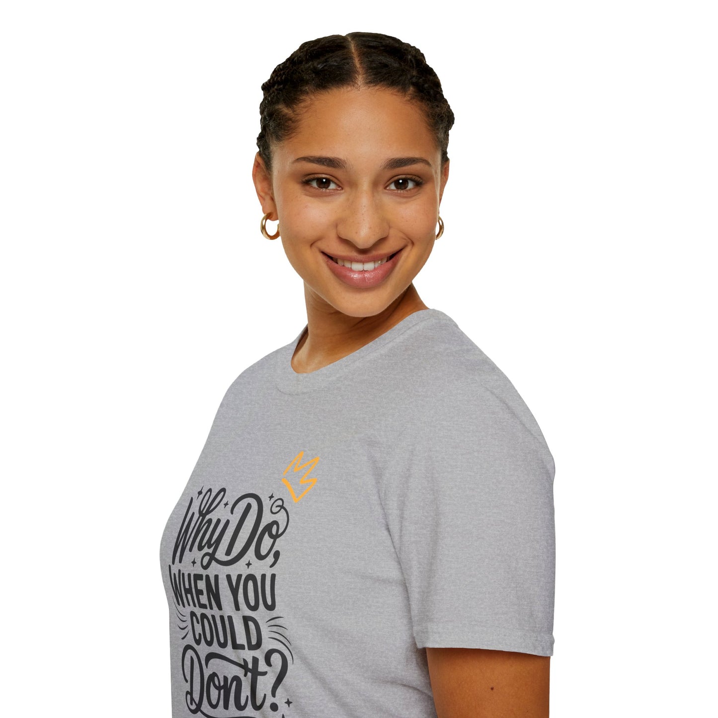 "Why Do" Unisex Softstyle T-Shirt