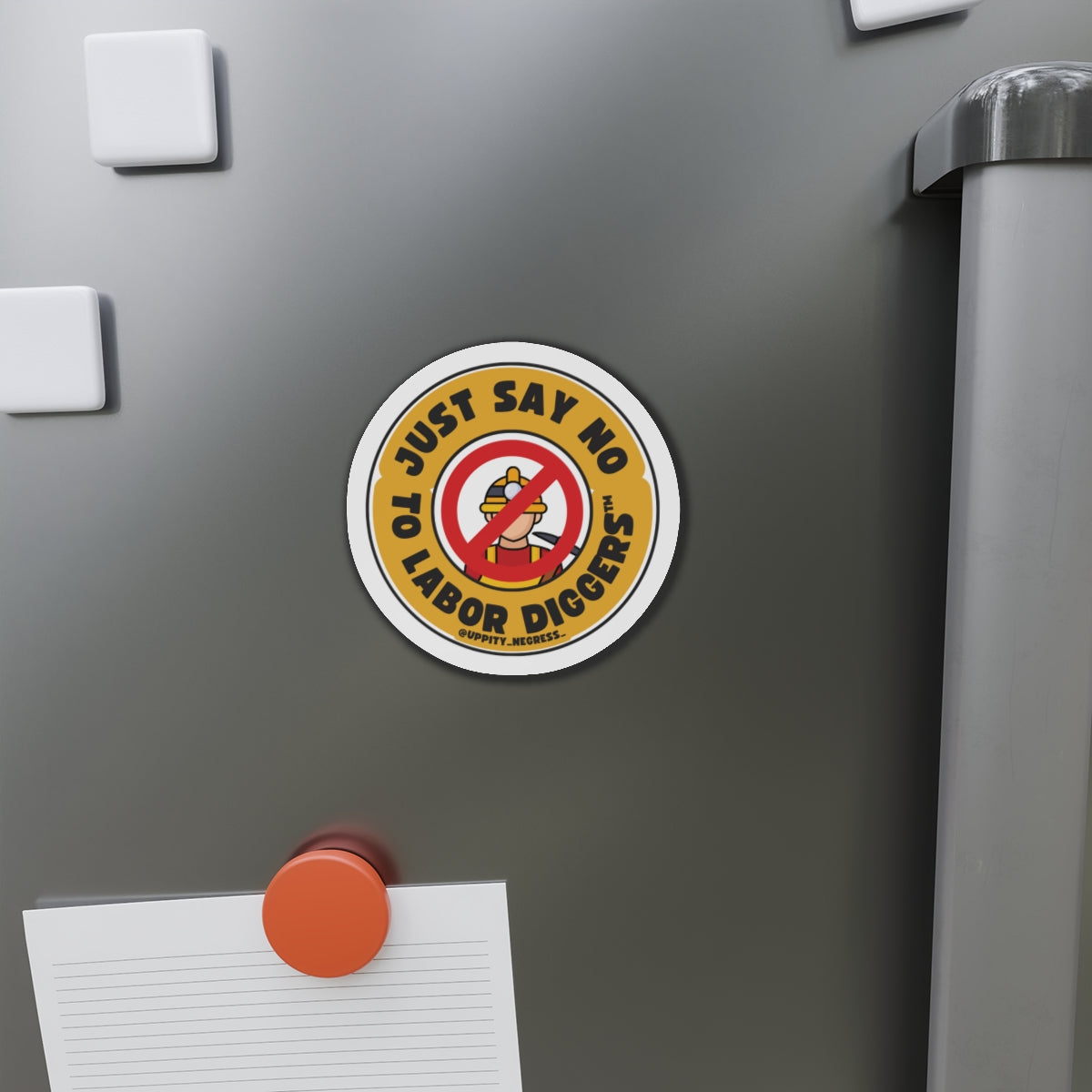 "Just say no to Labor Diggers ™️" Die-Cut Magnets