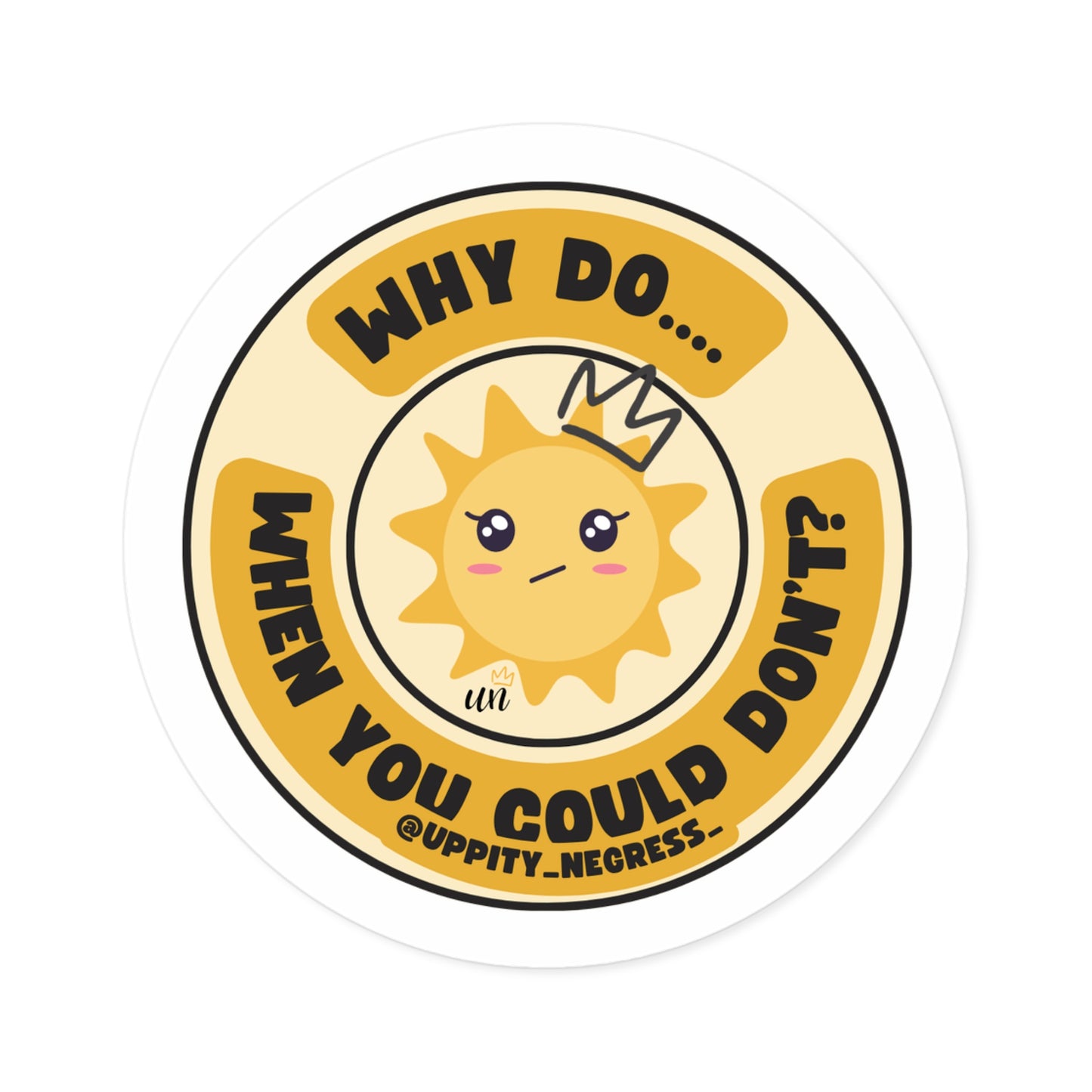 "Why Do... When You Could Don't" Round Stickers, Indoor\Outdoor