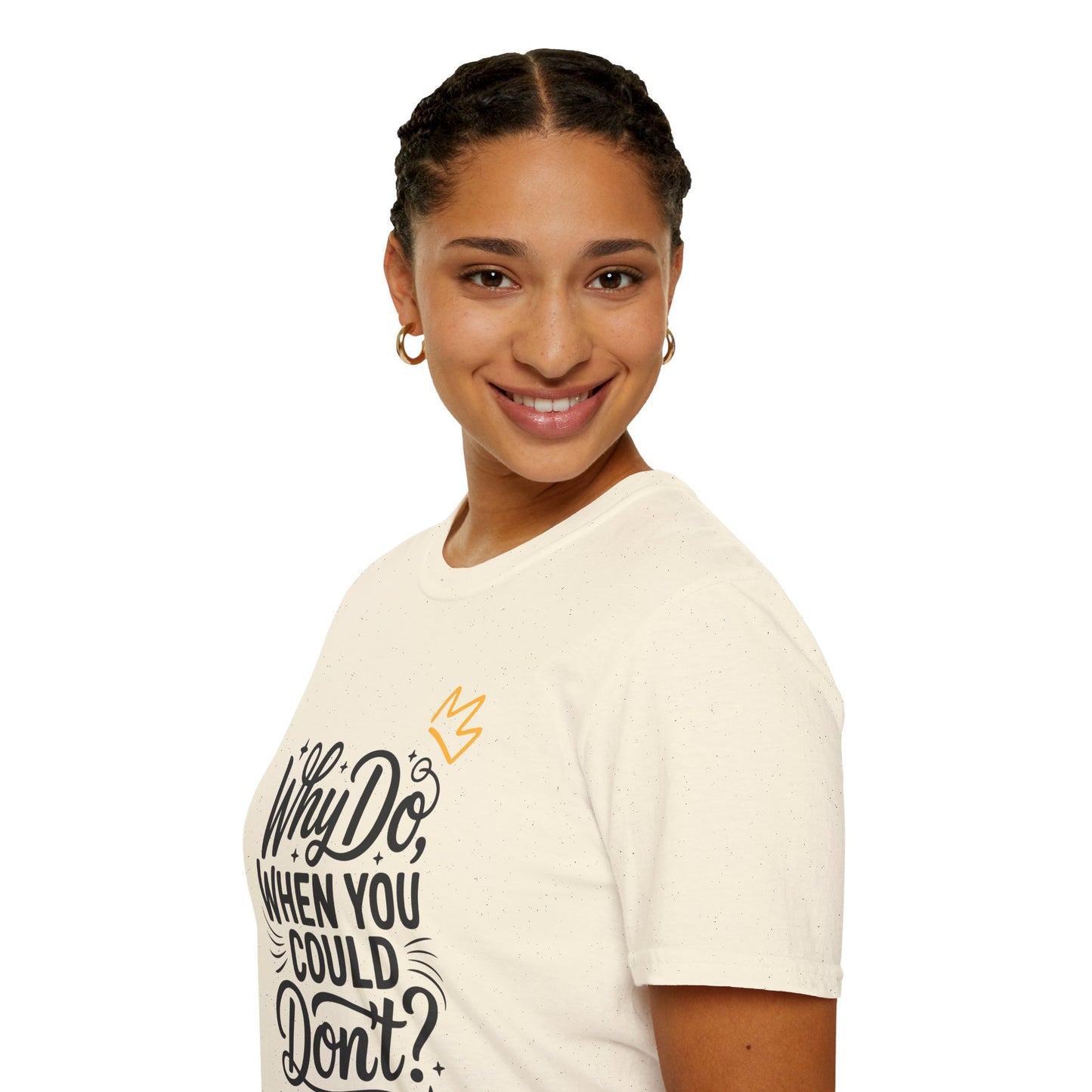"Why Do" Unisex Softstyle T-Shirt