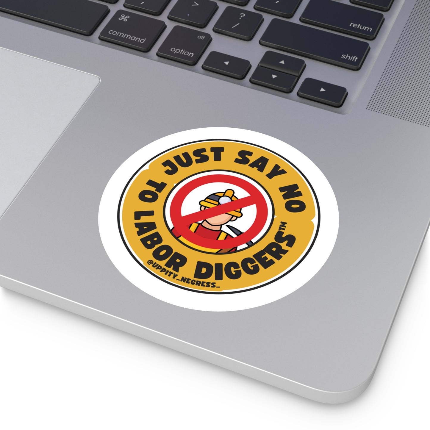 "Just say no to Labor Diggers ™️" Round Stickers, Indoor\Outdoor