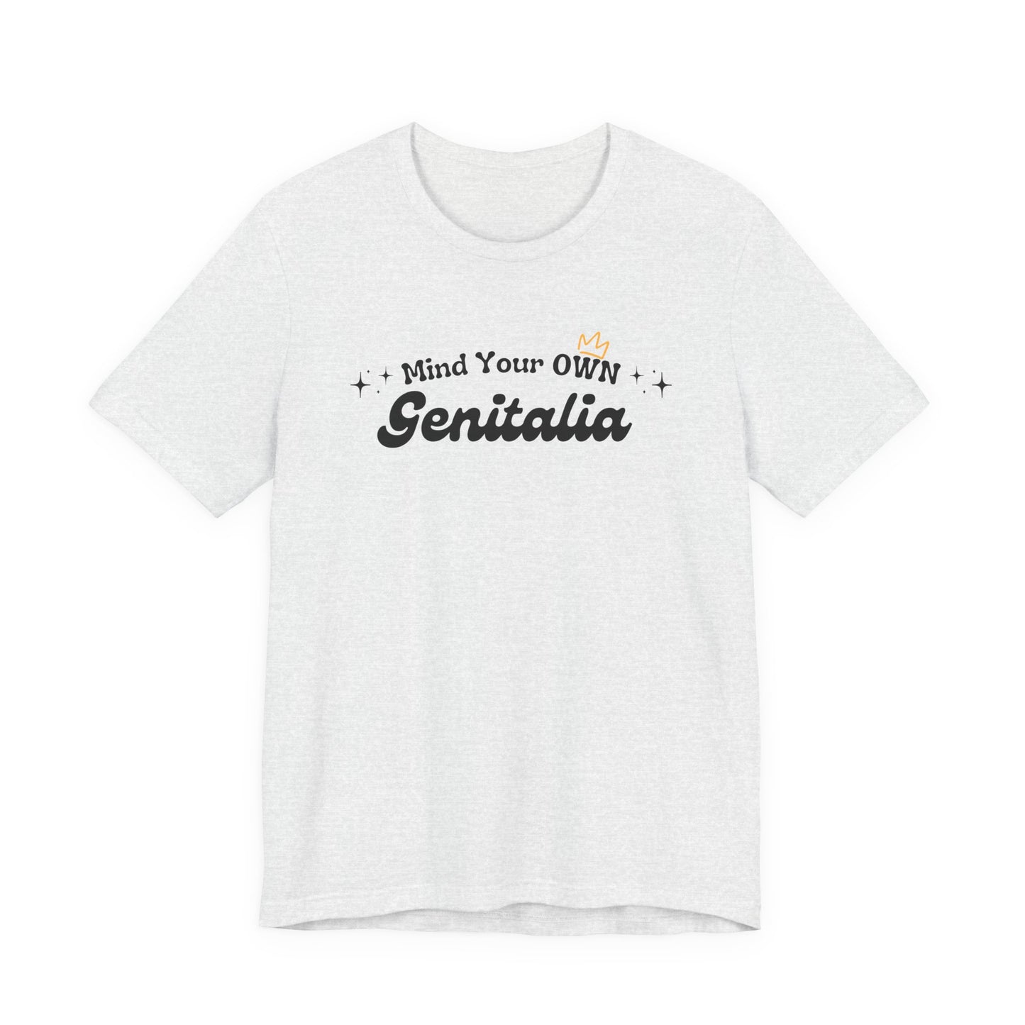 Mind Your Own Genitalia Unisex Tee