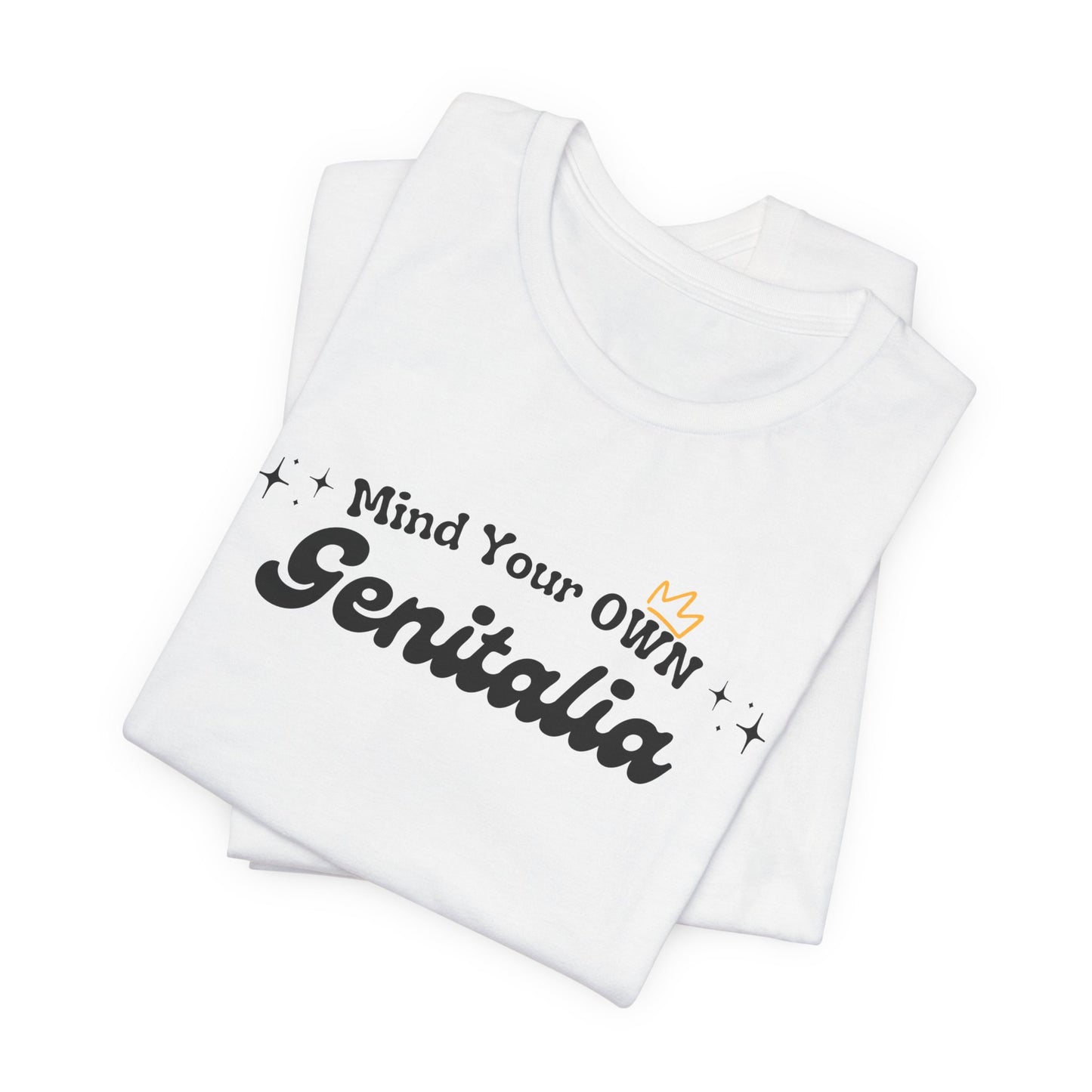 Mind Your Own Genitalia Unisex Tee