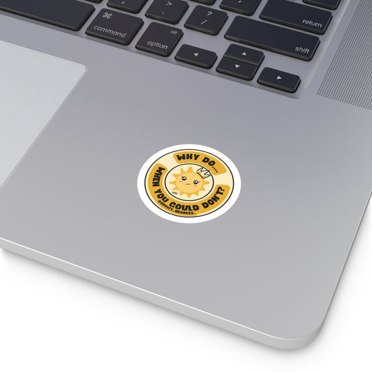 "Why Do... When You Could Don't" Round Stickers, Indoor\Outdoor