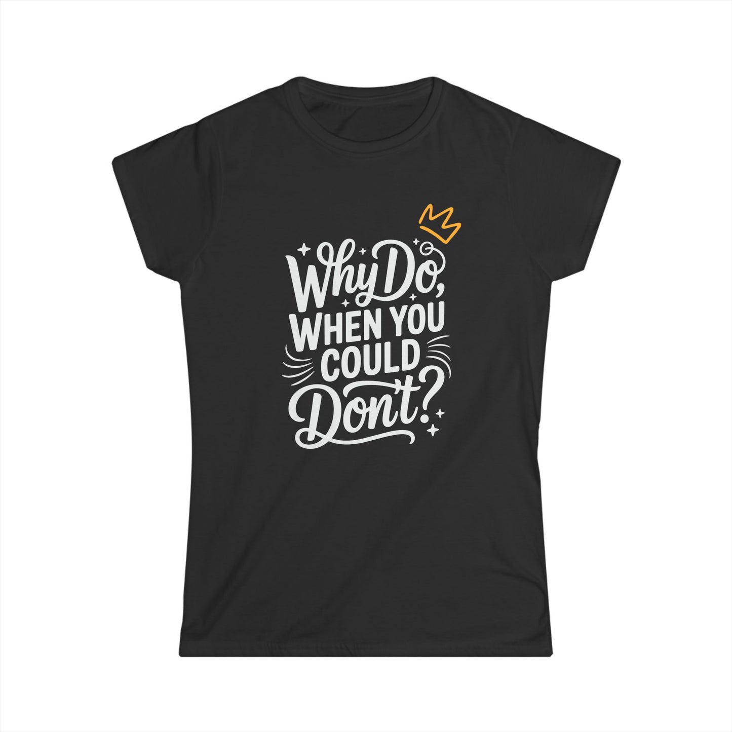 "Why Do" Women's Softstyle Tee