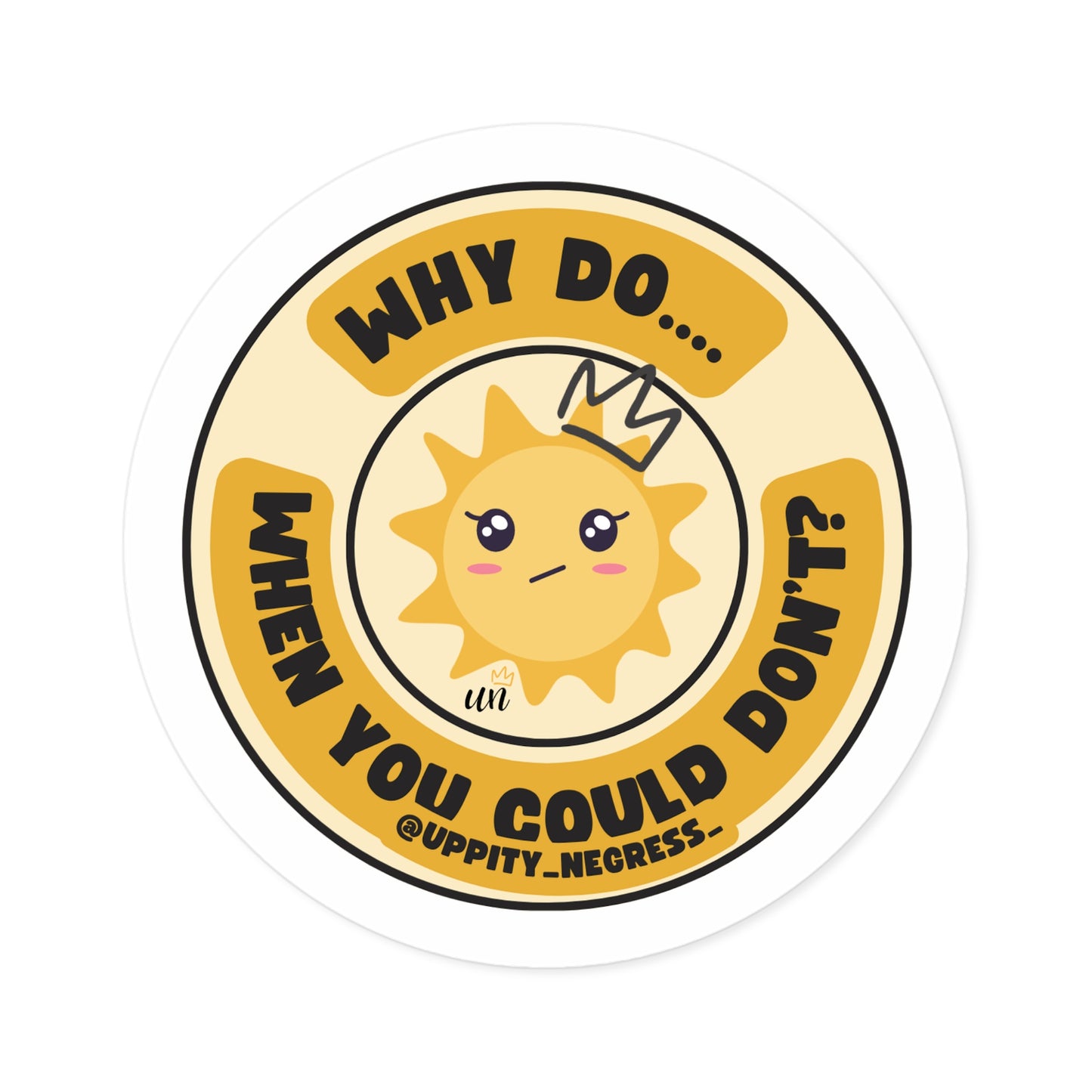 "Why Do... When You Could Don't" Round Stickers, Indoor\Outdoor