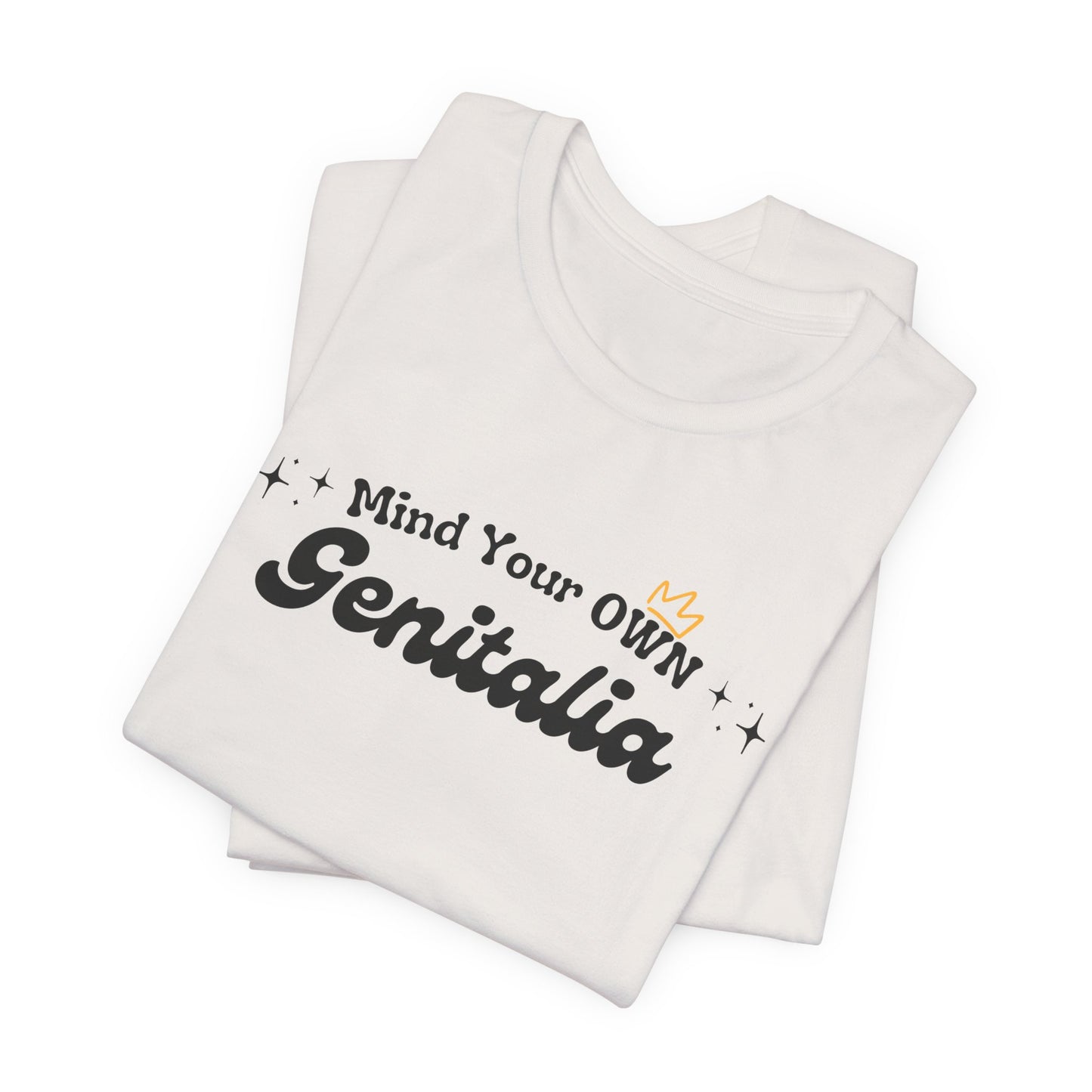 Mind Your Own Genitalia Unisex Tee