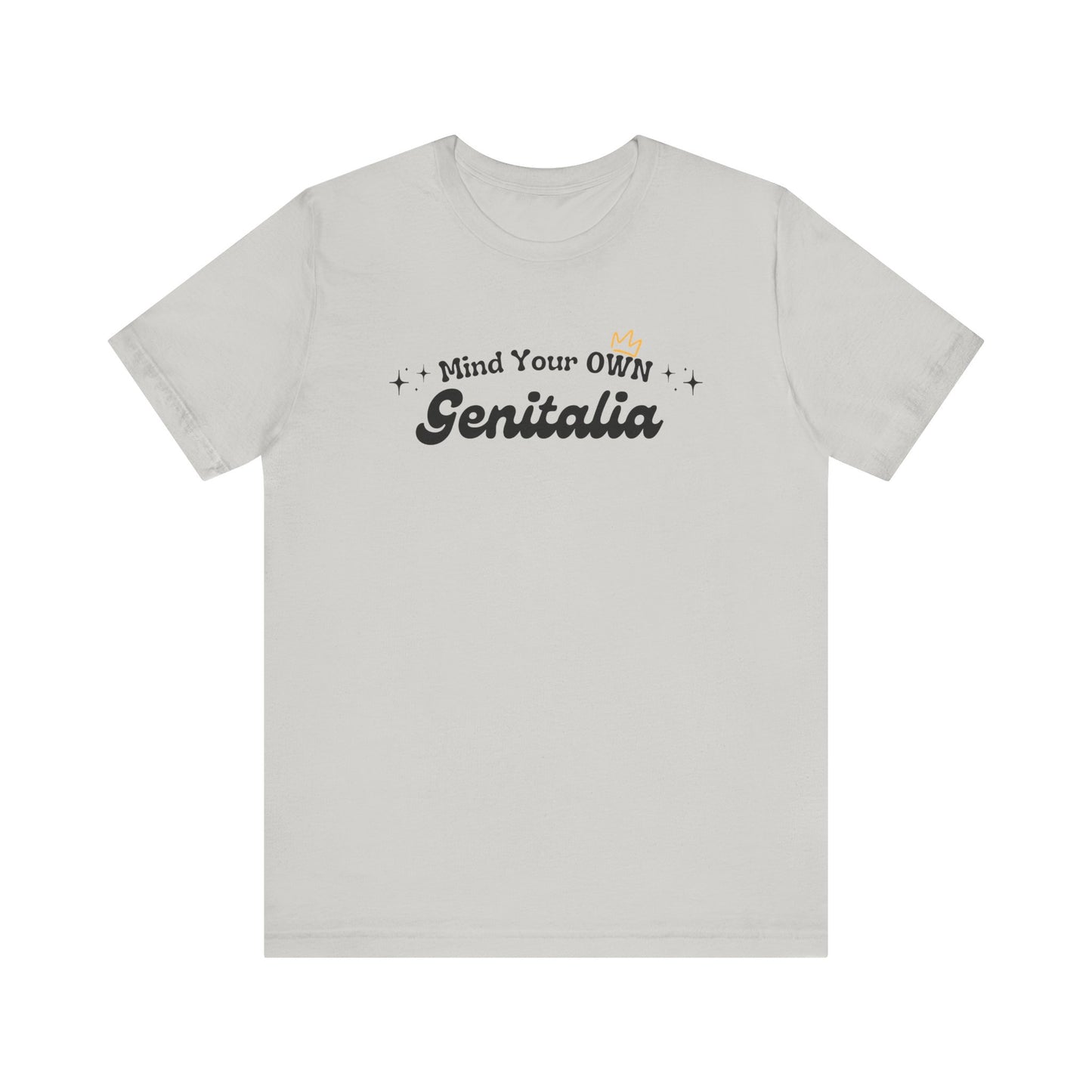 Mind Your Own Genitalia Unisex Tee