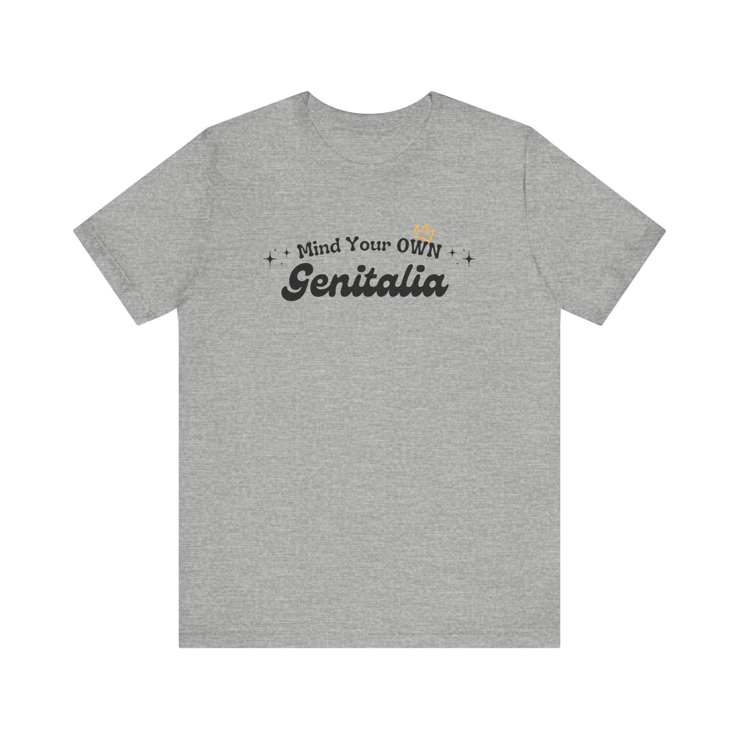 Mind Your Own Genitalia Unisex Tee