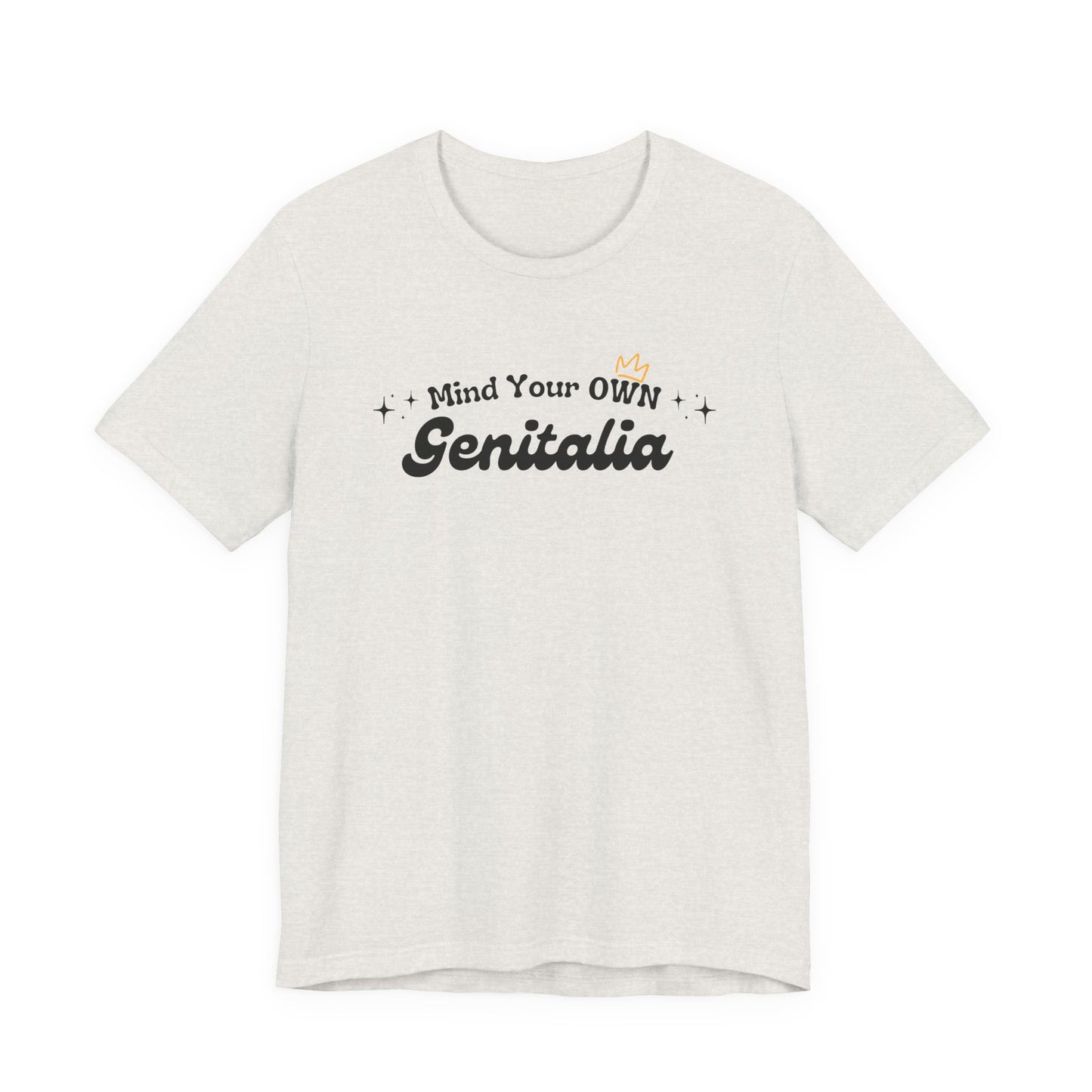 Mind Your Own Genitalia Unisex Tee