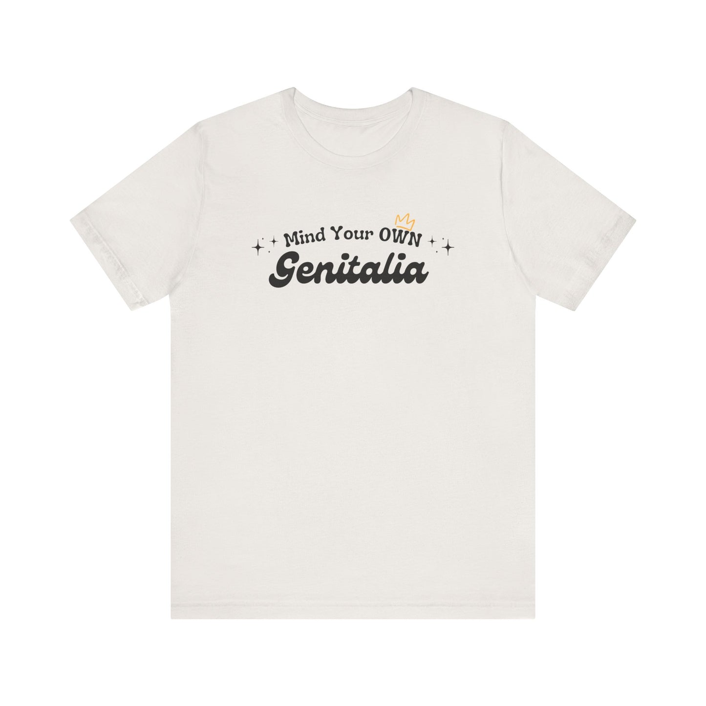 Mind Your Own Genitalia Unisex Tee