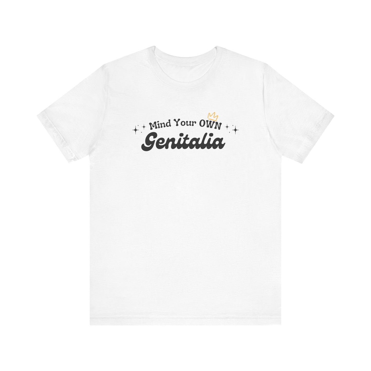 Mind Your Own Genitalia Unisex Tee